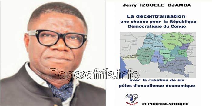 Décentralisation en RDC : L’écrivain Jerry IZOUELE DJAMBA propose la création de six grands pôles d’excellence économique